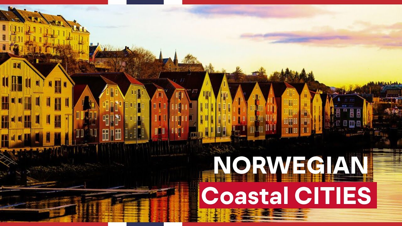 NORWEGIAN CITIES TO VISIT: Coastal Cities