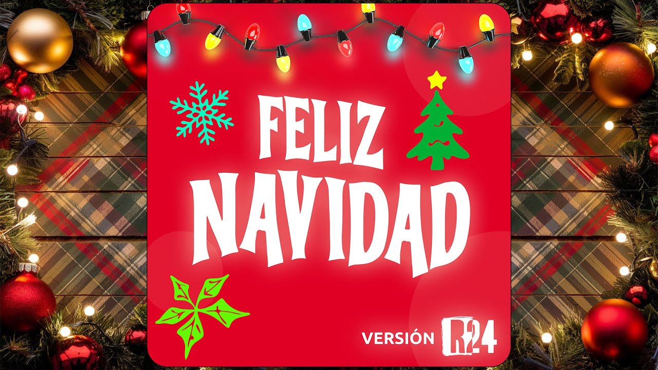 FELIZ NAVIDAD - VERSIÓN R24 (CANCIÓN DE NAVIDAD)