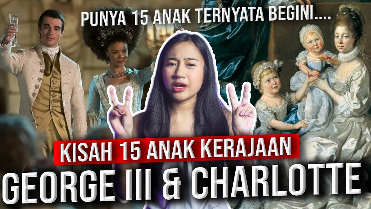 Nasib 15 Anak King George III & Queen Charlotte | Putrinya gak dikasi nikah?!