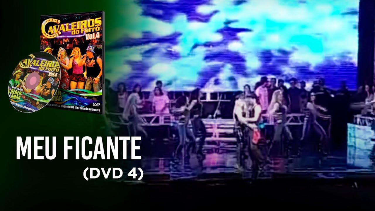 Meu Ficante - DVD Cavaleiros do forró 4 