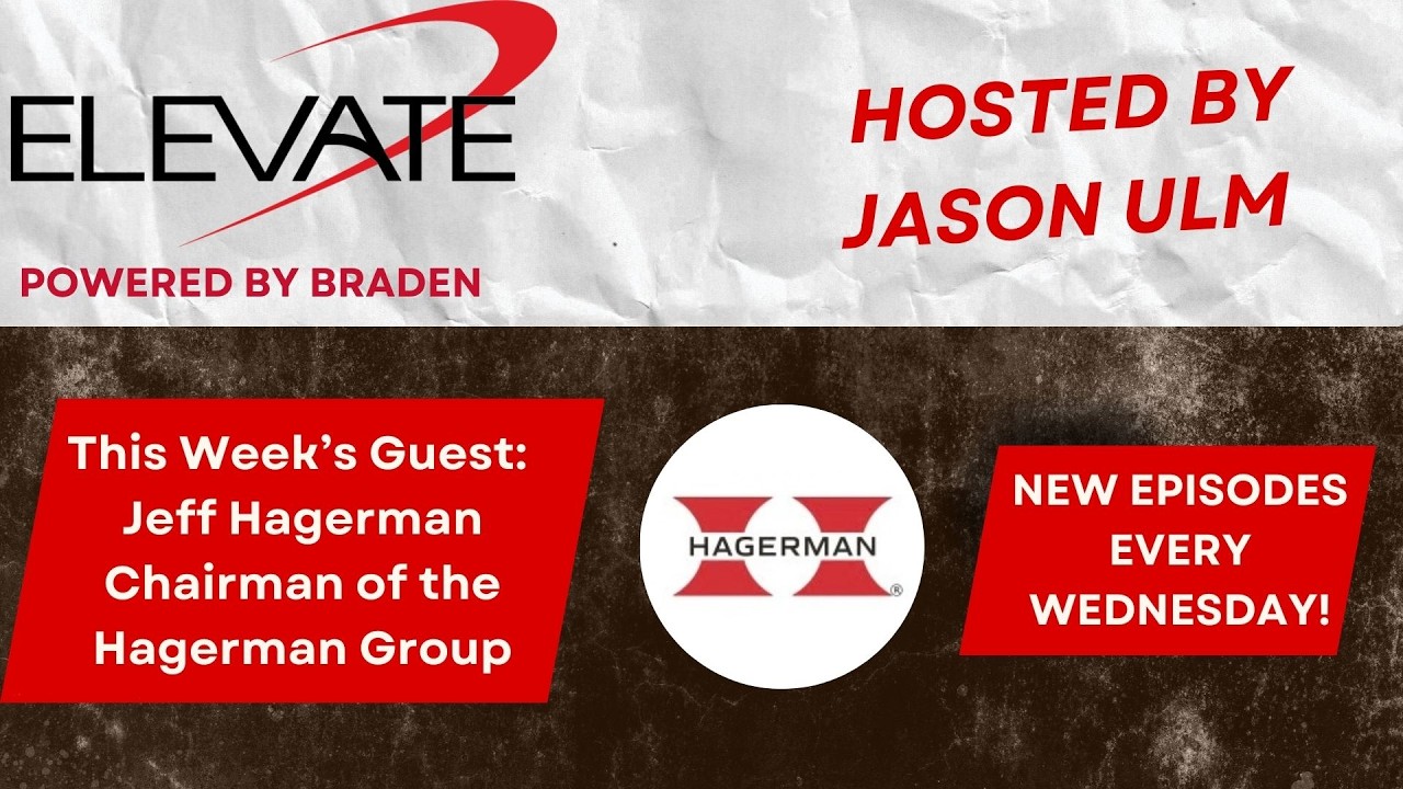 Elevate Podcast Ep. 11 - From the Bottom to the Top - Jeff Hagerman, Chairman of the Hagerman Group