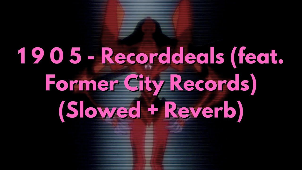 1 9 0 5 - Recorddeals (feat. Former City Records) (Slowed + Reverb)