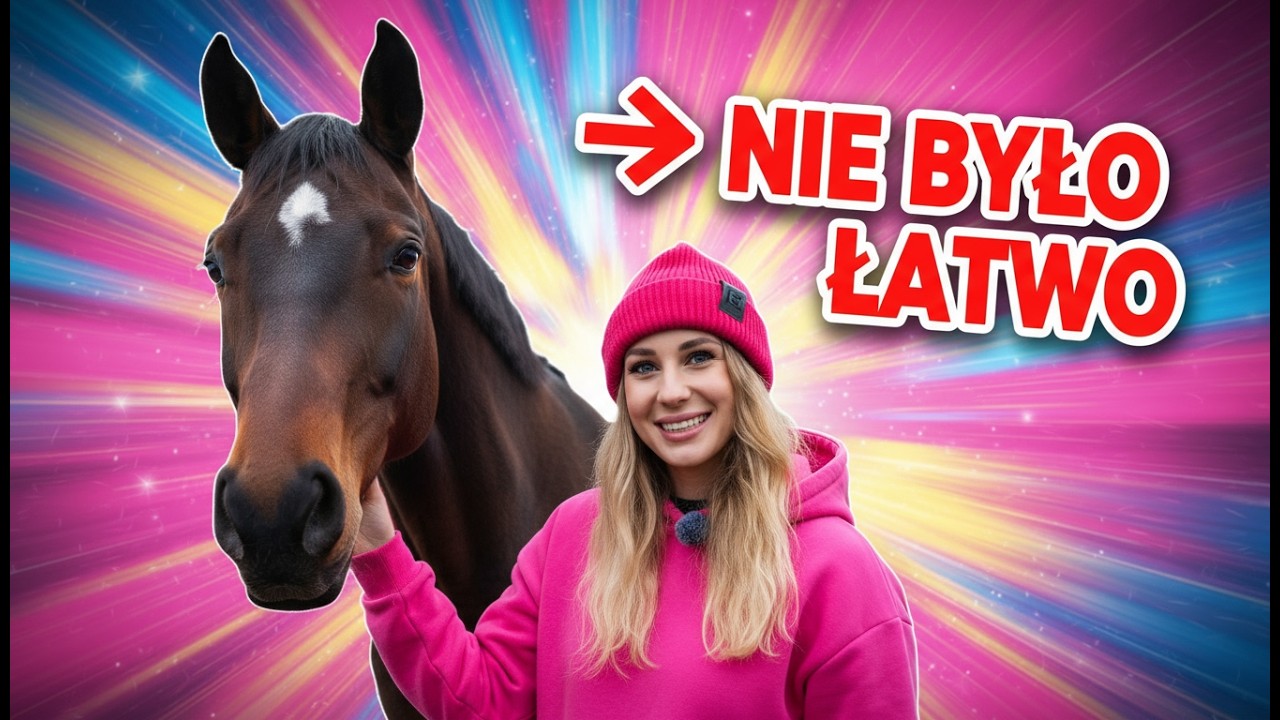 CO PRZEPRACOWAŁAM Z KONIEM PRZEZ PÓŁ ROKU?