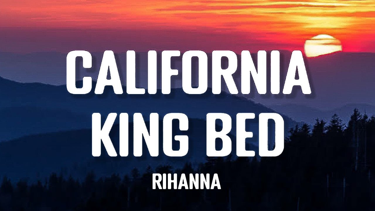 Rihanna - California King Bed (Lyrics)