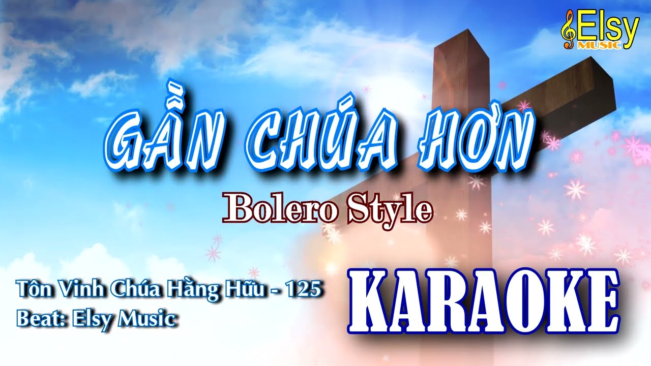 GẦN CHÚA HƠN KARAOKE | Gần bên Chúa TVCHH 125 | Nhạc Thánh Karaoke | Elsy