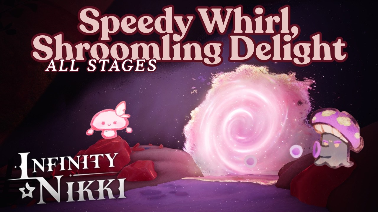 ALL 8 STAGES - Speedy Whirl, Shroomling Delight | Infinity Nikki 2.3