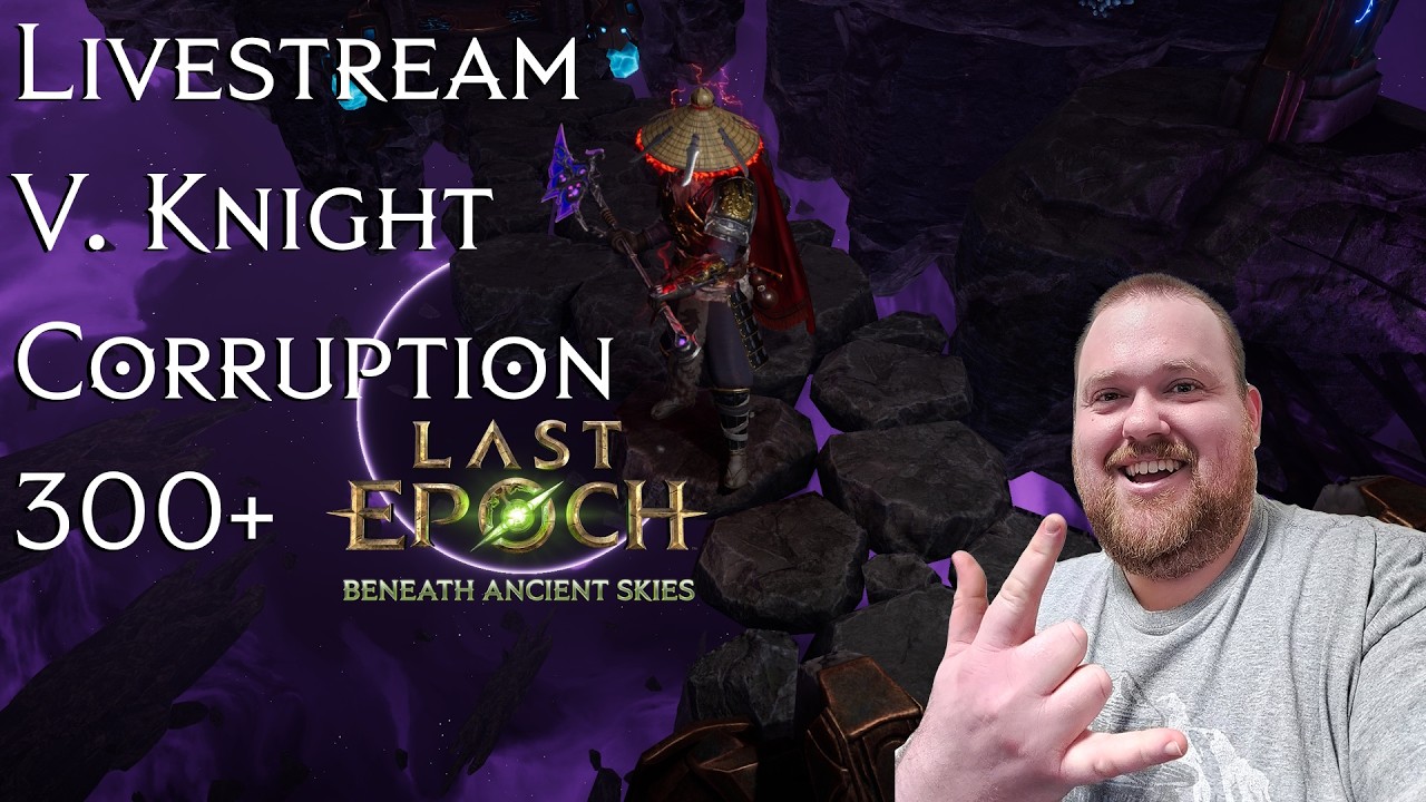 Last Epoch: Erasing Strike Void Knight | Corruption 300+