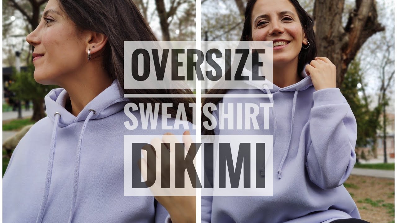 Kalıpsız Pratik Kapşonlu Sweatshirt Dikimi