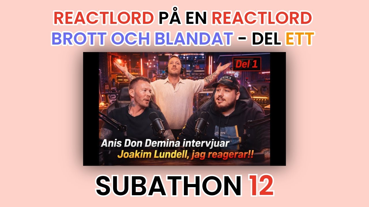 REAGERAR PÅ BROTT OCH BLANDAT SOM REAGERAR PÅ JOCKIBOI OCH ANIS DON DEMINA - DEL ETT | SUBATHON 12