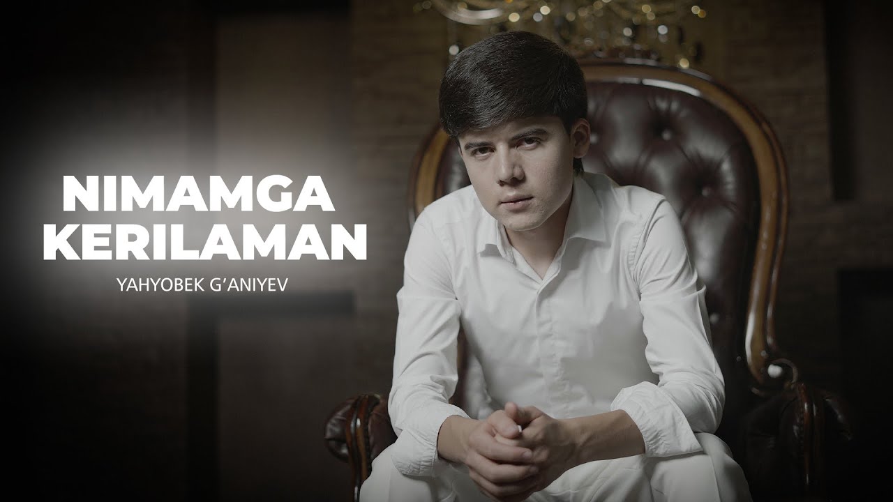 Yahyobek G'aniyev - Nimamga kerilaman | Яҳёбек Ғаниев - Нимамга кериламан