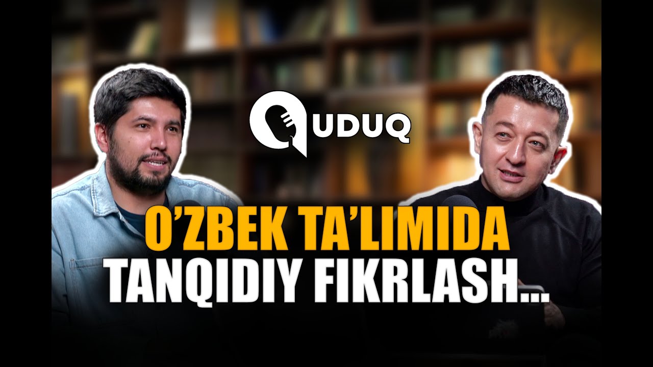O&lsquo;zbek ta'limida tanqidiy fikrlash... Davronbek Turdiyev va Bektosh Xatamov | QUDUQ