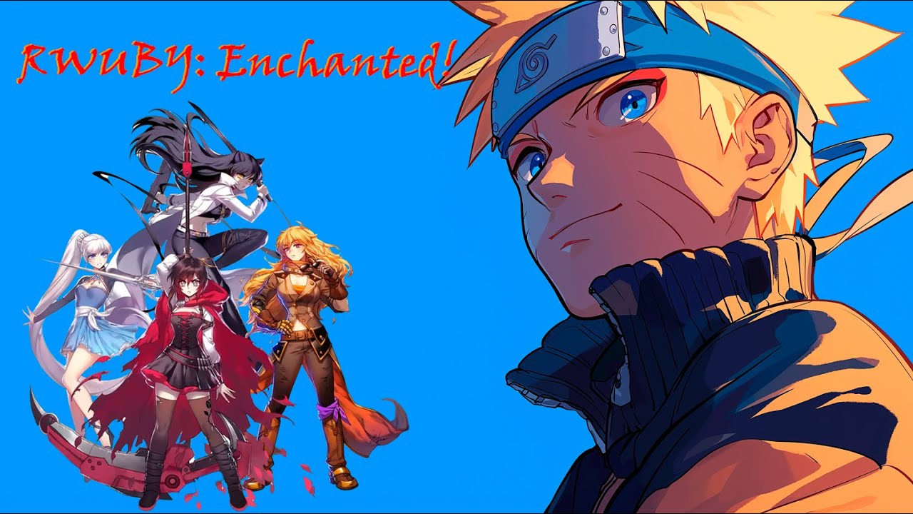 RWUBY: Enchanted! Season 1! | Capítulo 1 - 9 | [Naruto x RWBY]