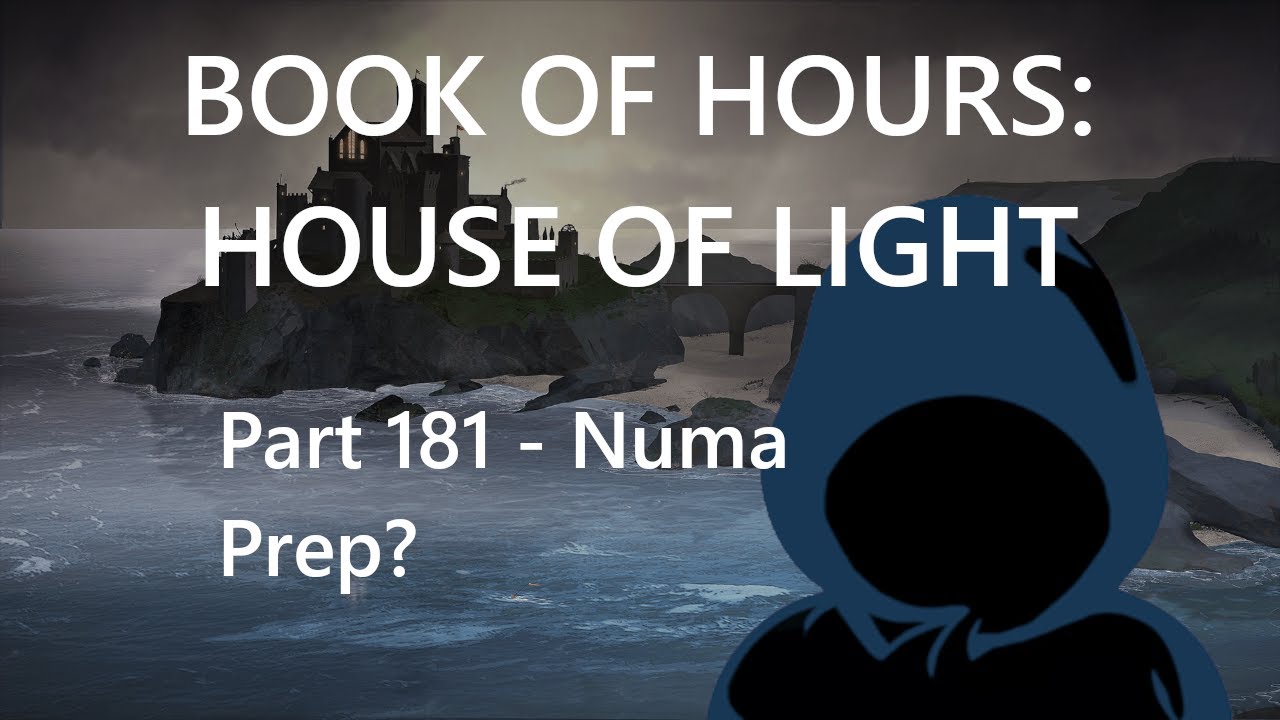 BOOK OF HOURS: HOUSE OF LIGHT - Part 181: Numa Prep?