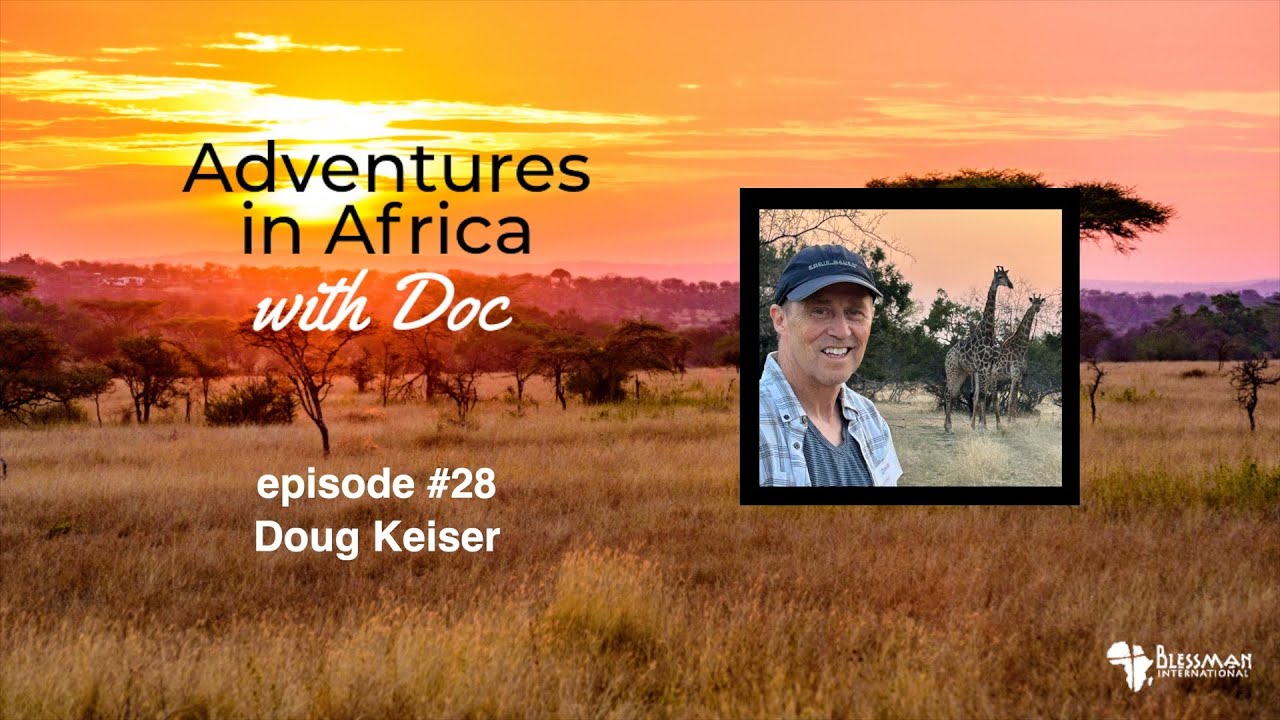 Stories of a Lifetime in Africa | Doc & Doug Keiser