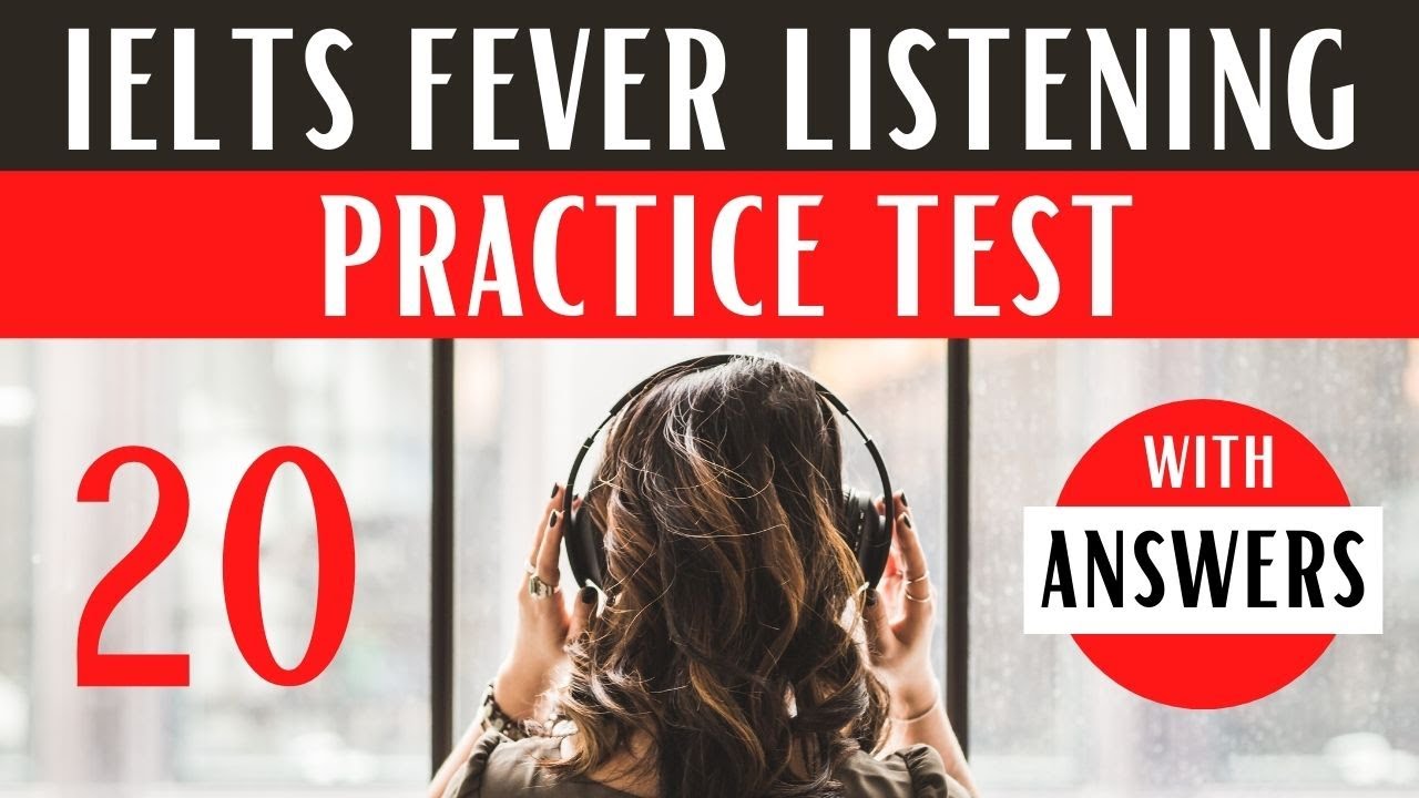 IELTS fever listening IELTS practice test 20 With Answers 
