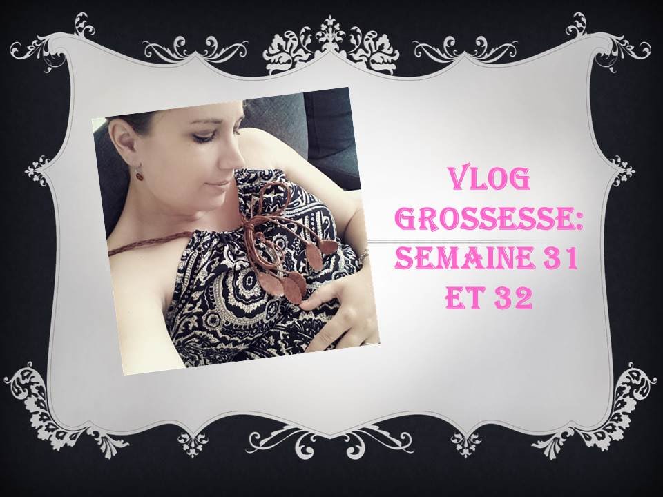Vlog grossesse 31 et 32 eme semaine de grossesse