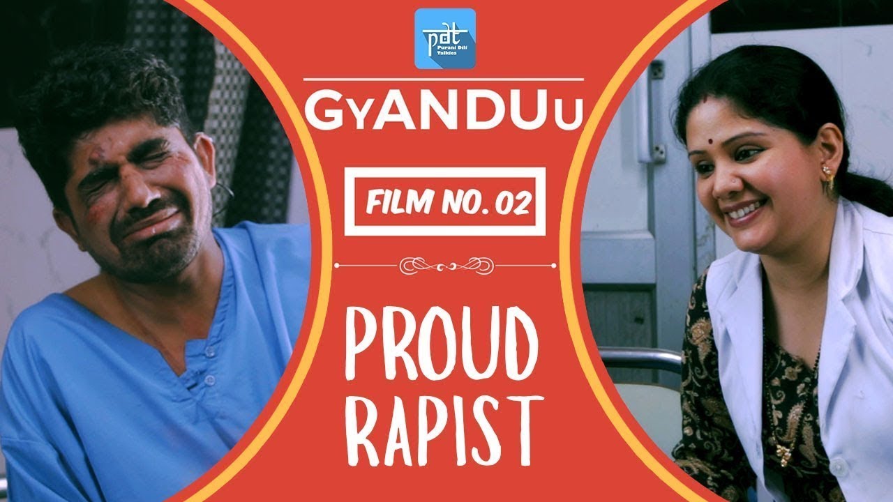 Film no. 02 - Proud Rapist | GyANDUu | Yash & Geeta | Purani Dili Talkies