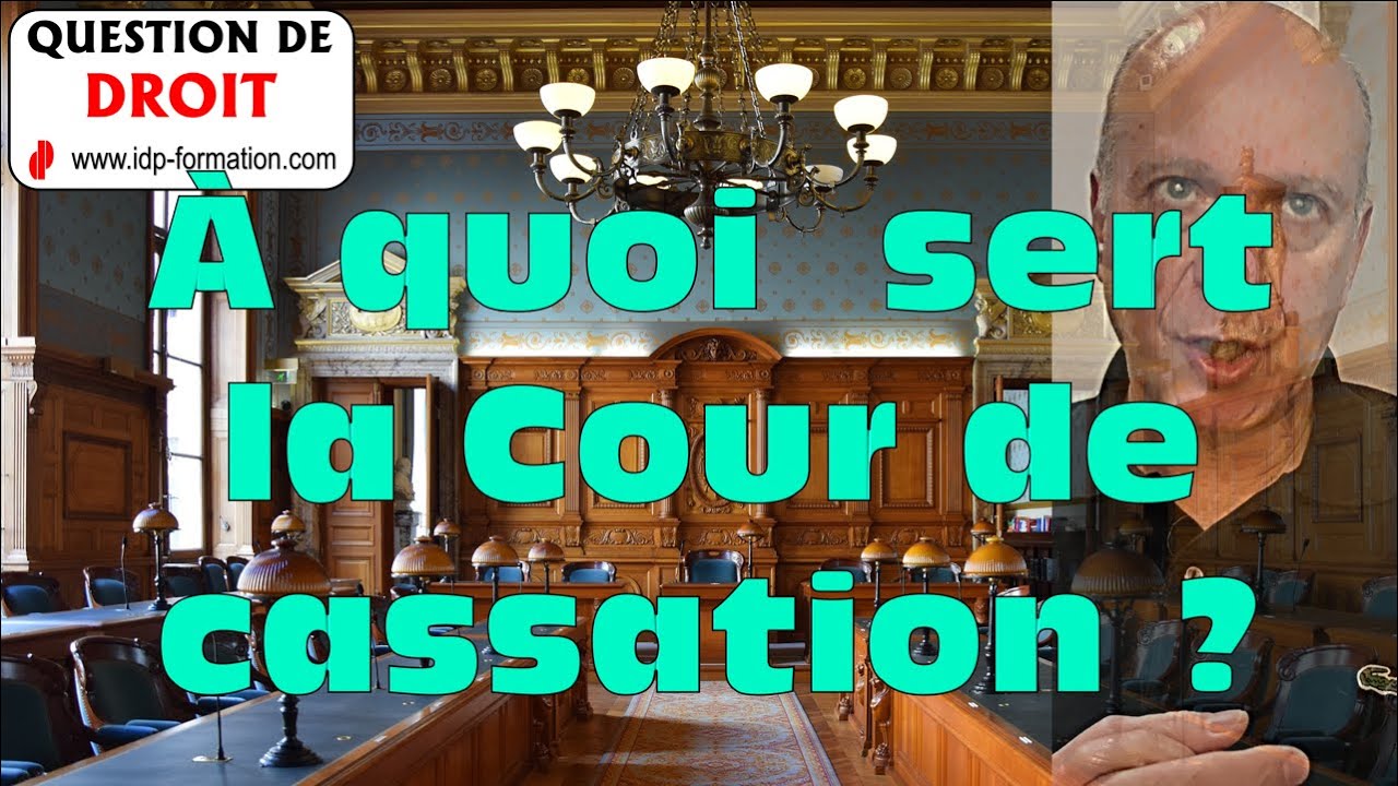 À quoi sert la cour de cassation ?