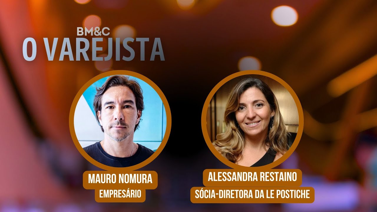 O VAREJISTA com Alessandra Restaino e Mauro Nomura