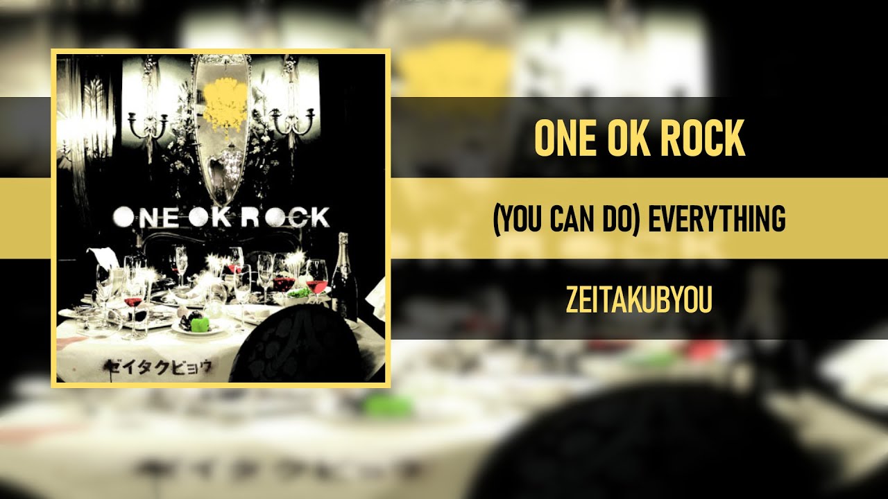 ONE OK ROCK - (YOU CAN DO) EVERYTHING [ZEITAKUBYOU]
