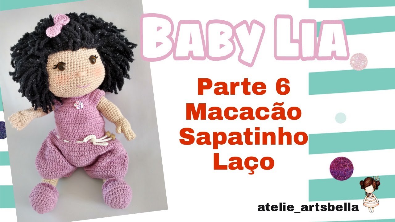 Amigurumi boneca Baby Lia parte 6 (Macacão, Sapatinho e Laço)