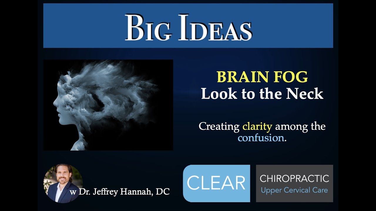 BRAIN FOG - Look to the Neck. - Upper Cervical Chiropractor Spokane
