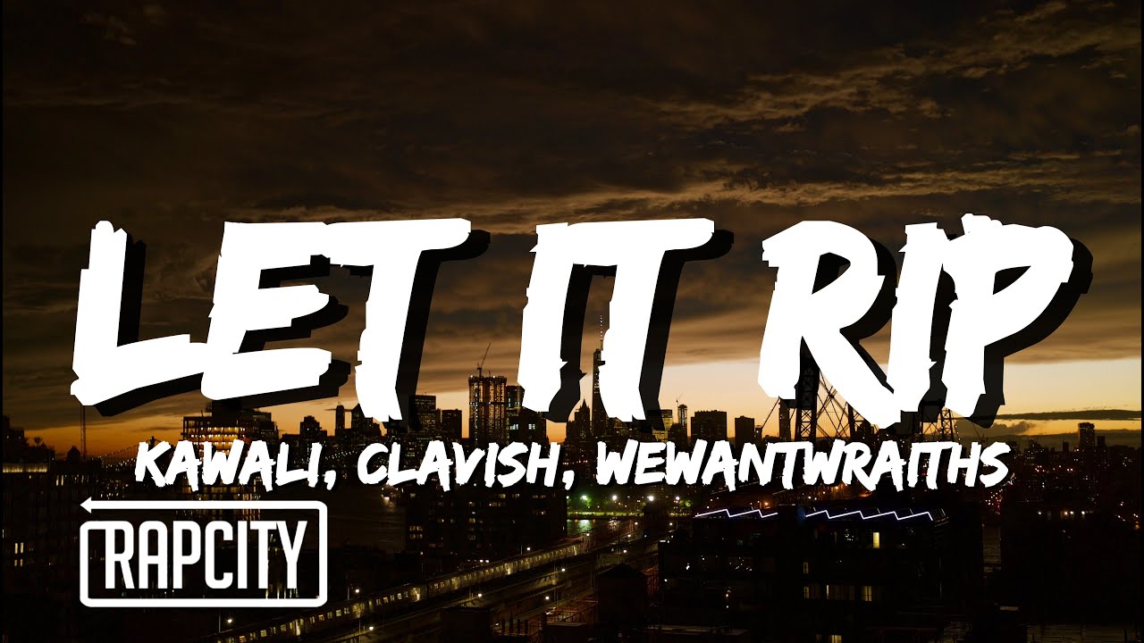 KAWALi - Let It Rip Remix (Lyrics) ft Clavish & wewantwraiths