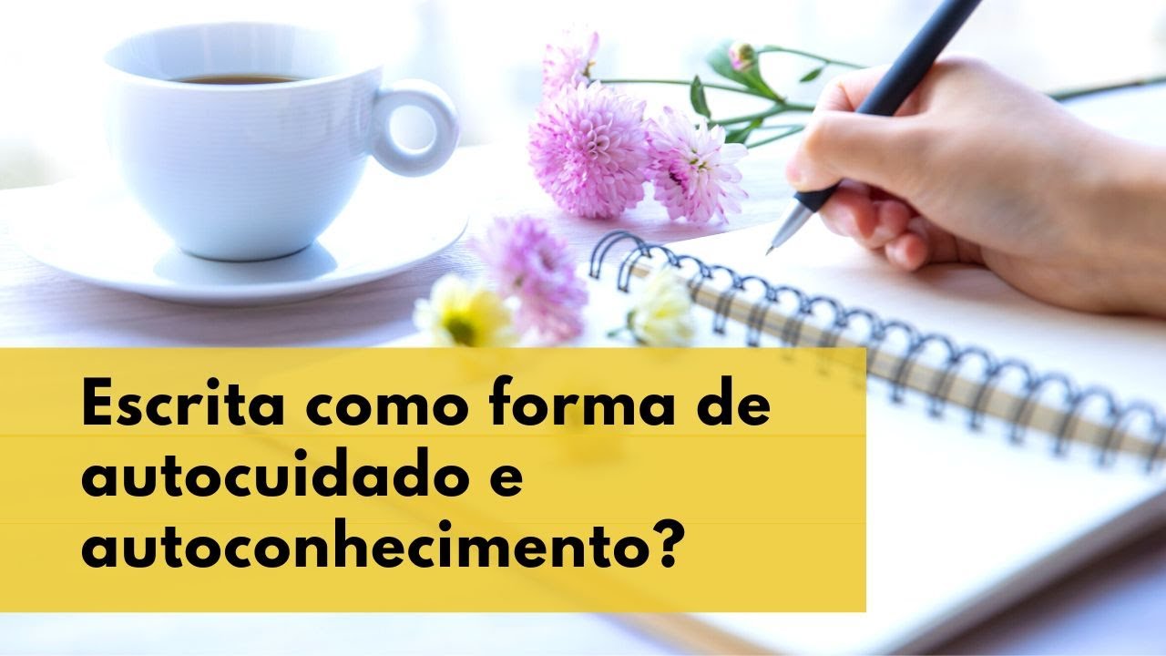 A Escrita Como Ferramenta de Autocuidado e Autoconhecimento