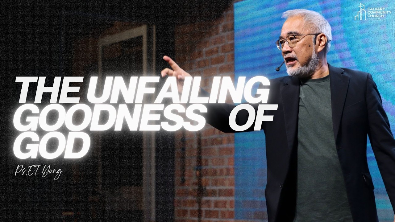 The Unfailing Goodness Of God | Ps.ET Yong | 15 Feb 2026