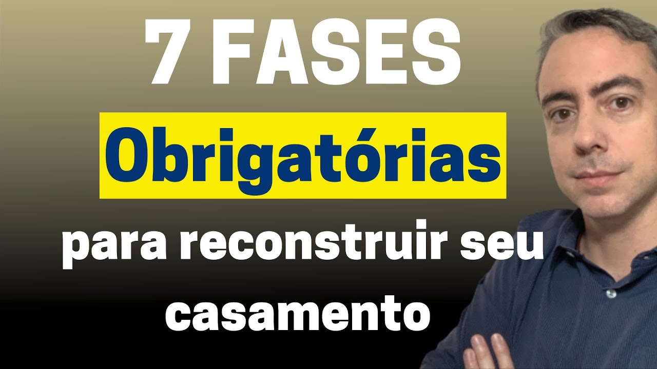 7 fases obrigat&oacute;rias que ter&aacute; que passar para reconstruir o seu casamento