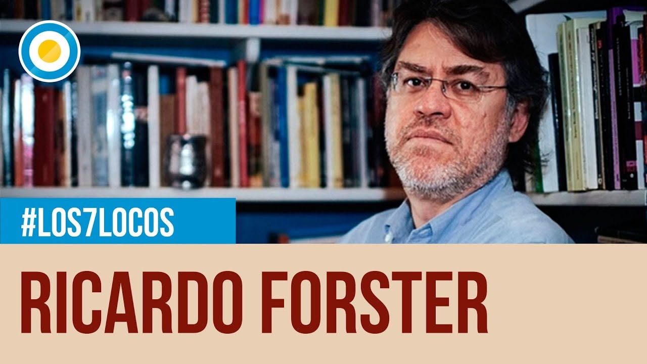 Diálogo con Ricardo Forster en Los 7 locos (1 de 4)