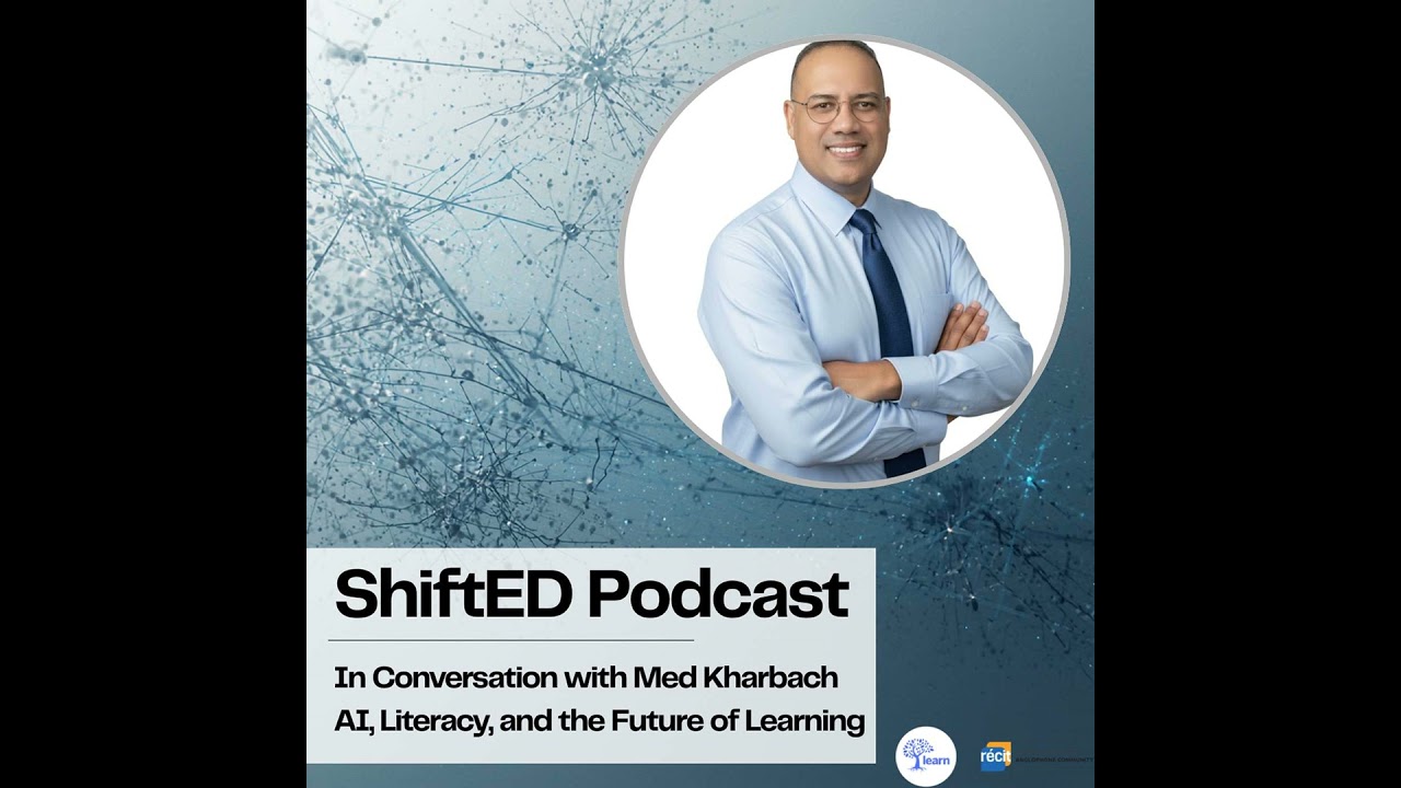 ShiftED Podcast #82 In Conversation with Med Kharbach: AI, Literacy, and the Future of Learning