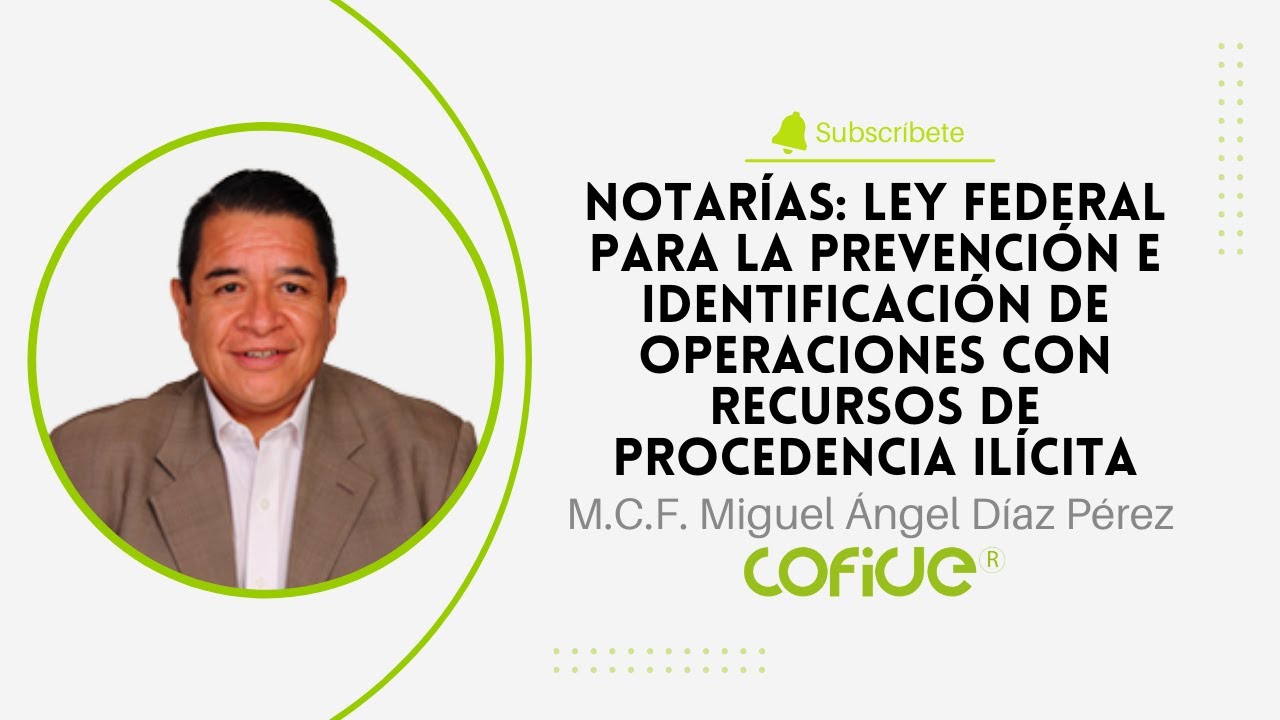 Notar&iacute;as: Ley Federal para la Prevenci&oacute;n de Operaciones con Recursos de Procedencia Il&iacute;cita
