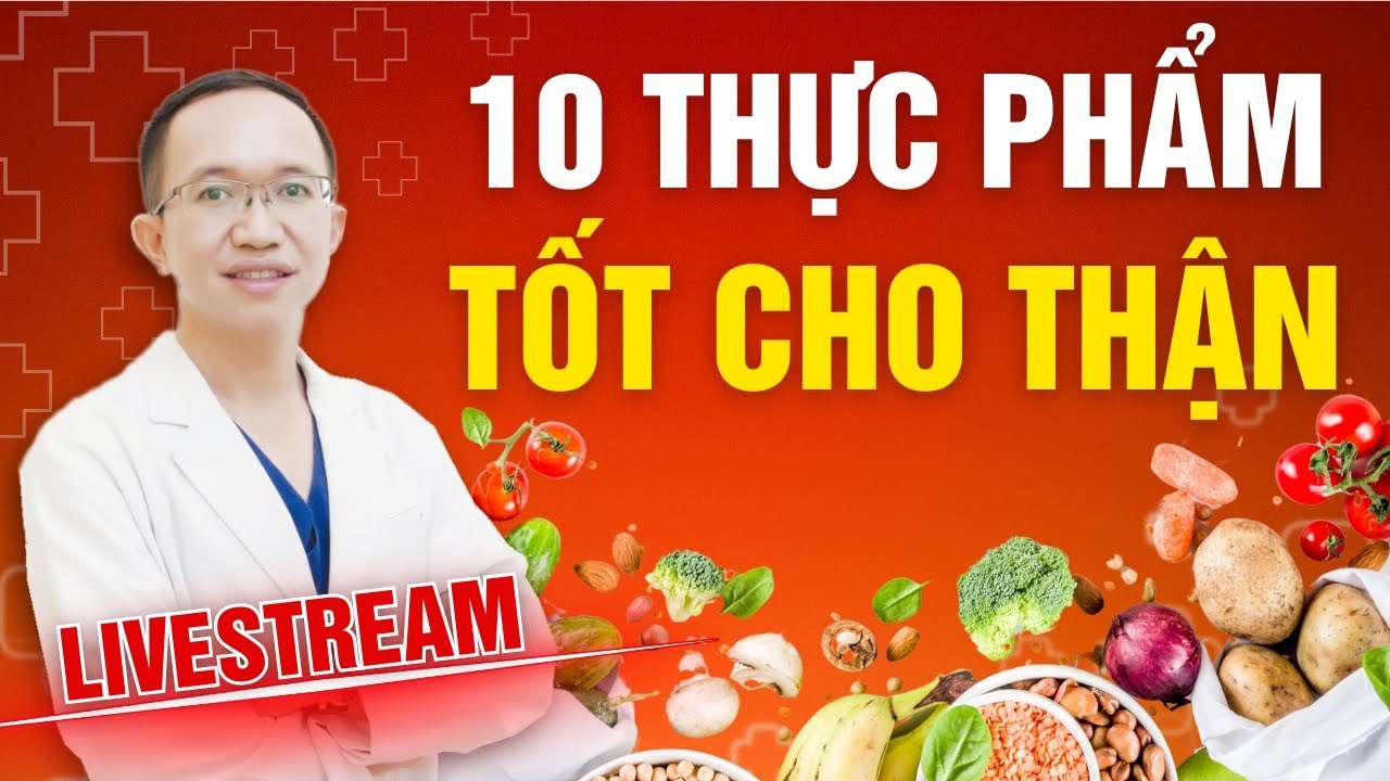 10 THỰC PHẨM TỐT CHO NGƯỜI THẬN YẾU