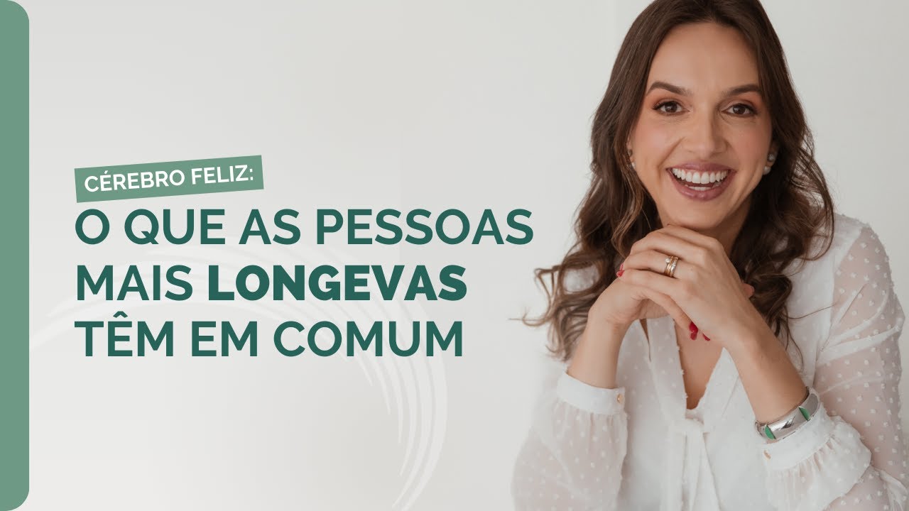 Cérebro feliz: o que as pessoas mais longevas têm em comum