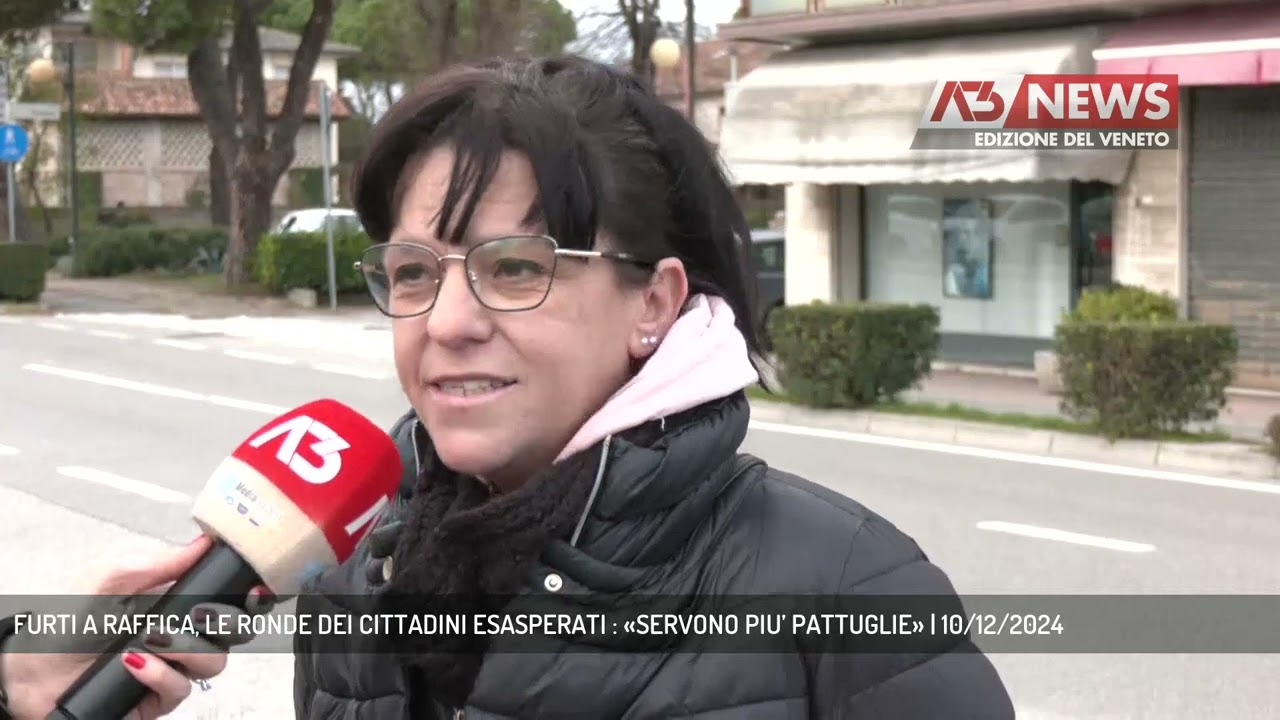FURTI A RAFFICA, LE RONDE DEI CITTADINI ESASPERATI : «SERVONO PIU’ PATTUGLIE» | 10/12/2024