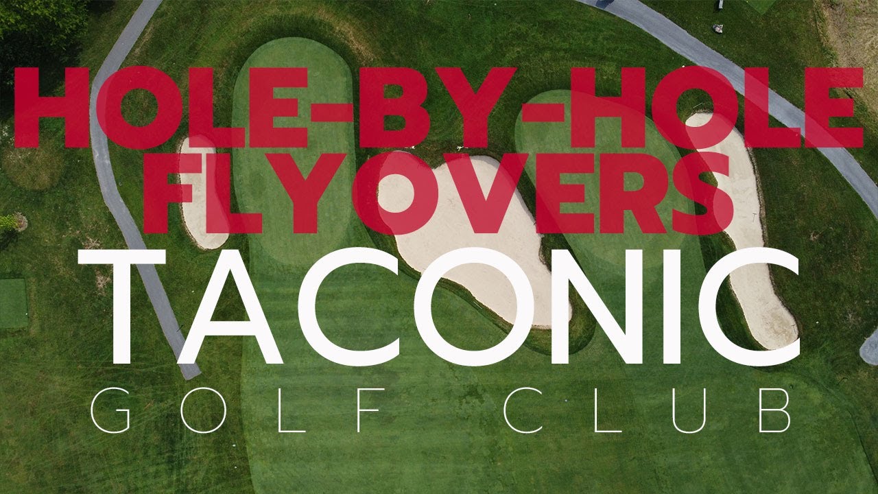 Hole-By-Hole Flyovers: Taconic Golf Club