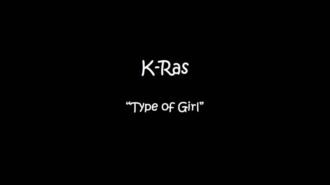 K Ras - Type of Girl