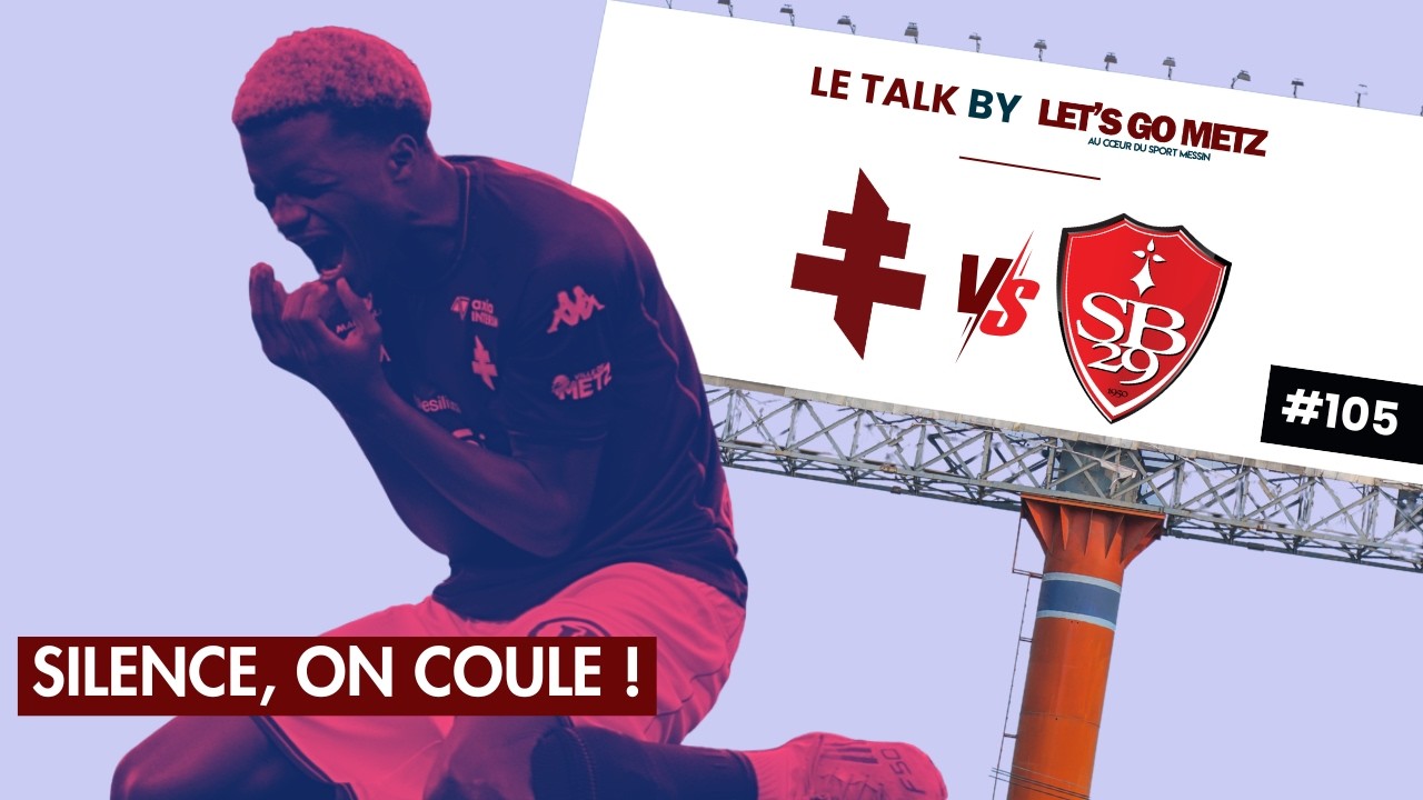 Crise au FC Metz : Silence, on coule ! [Le Talk by Let's Go Metz #105]