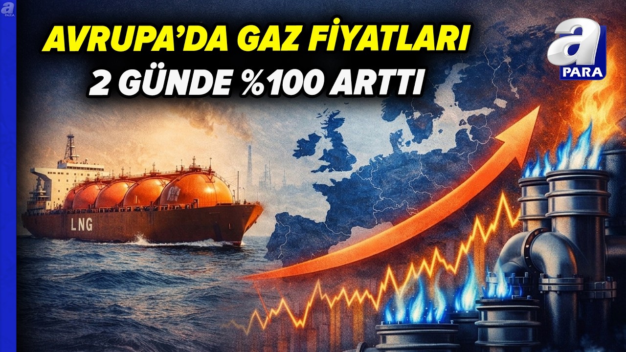 Hürmüz Boğazı'nın Kapanması Sonrası Avrupa'da Gaz Fiyatları 2 Günde %100 Arttı | A Para