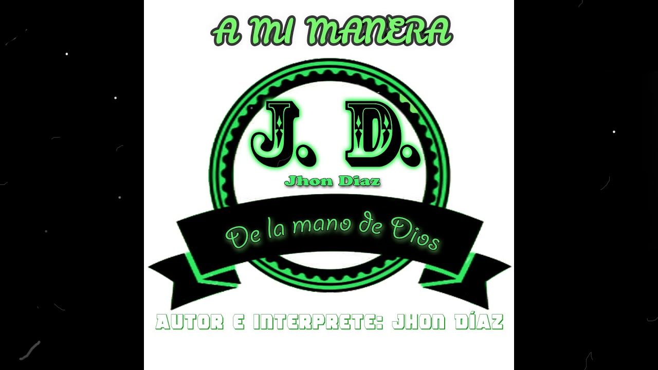 A MI MANERA - JHON DIAZ