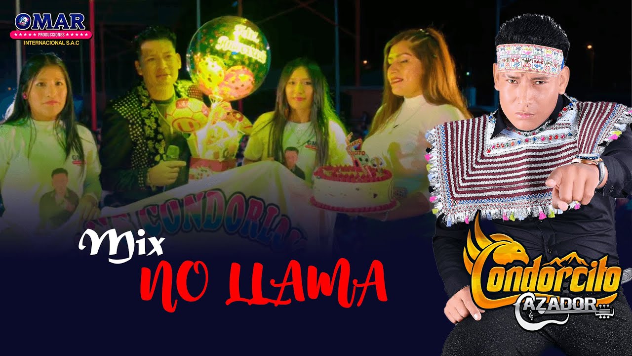 MIX NO LLAMA - CONDORCITO CAZADOR(1er aniversario  ICA- BARRIO CHINO)