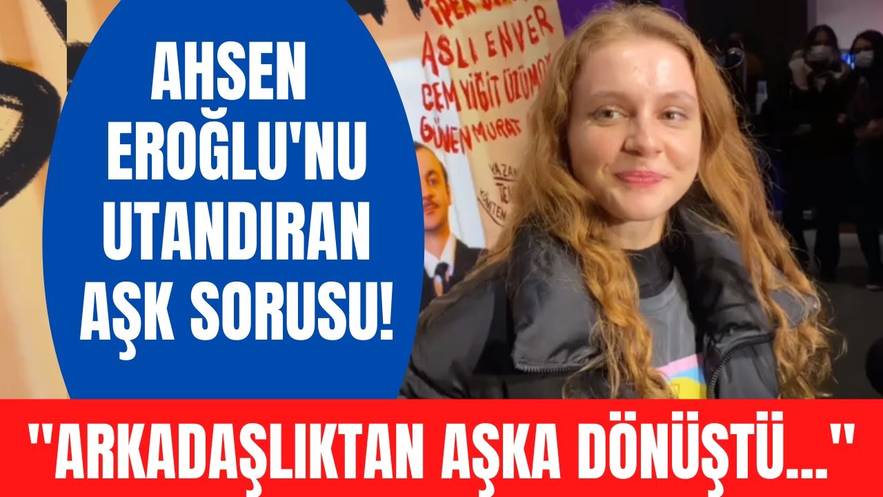 Ahsen Eroğlu'nun arkadaşlıktan sevgililiğe dönüşen aşkı! Ahsen Eroğlu'ndan bomba aşk açıklaması