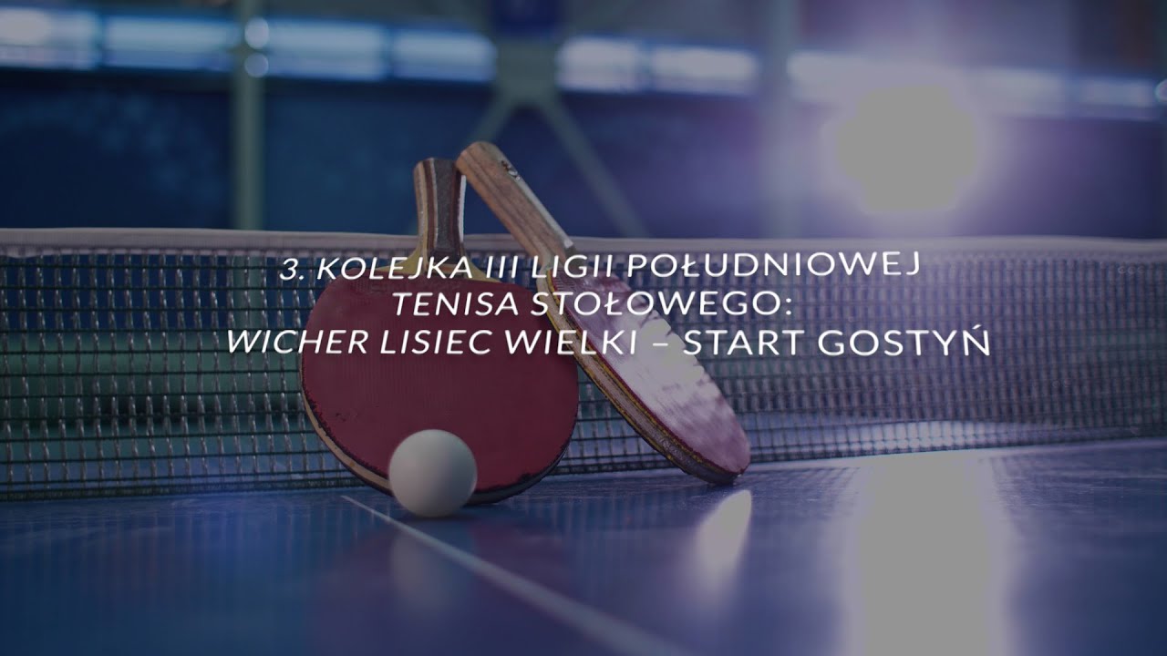 Tenis stołowy: Wicher Lisiec Wielki - Start Gostyń