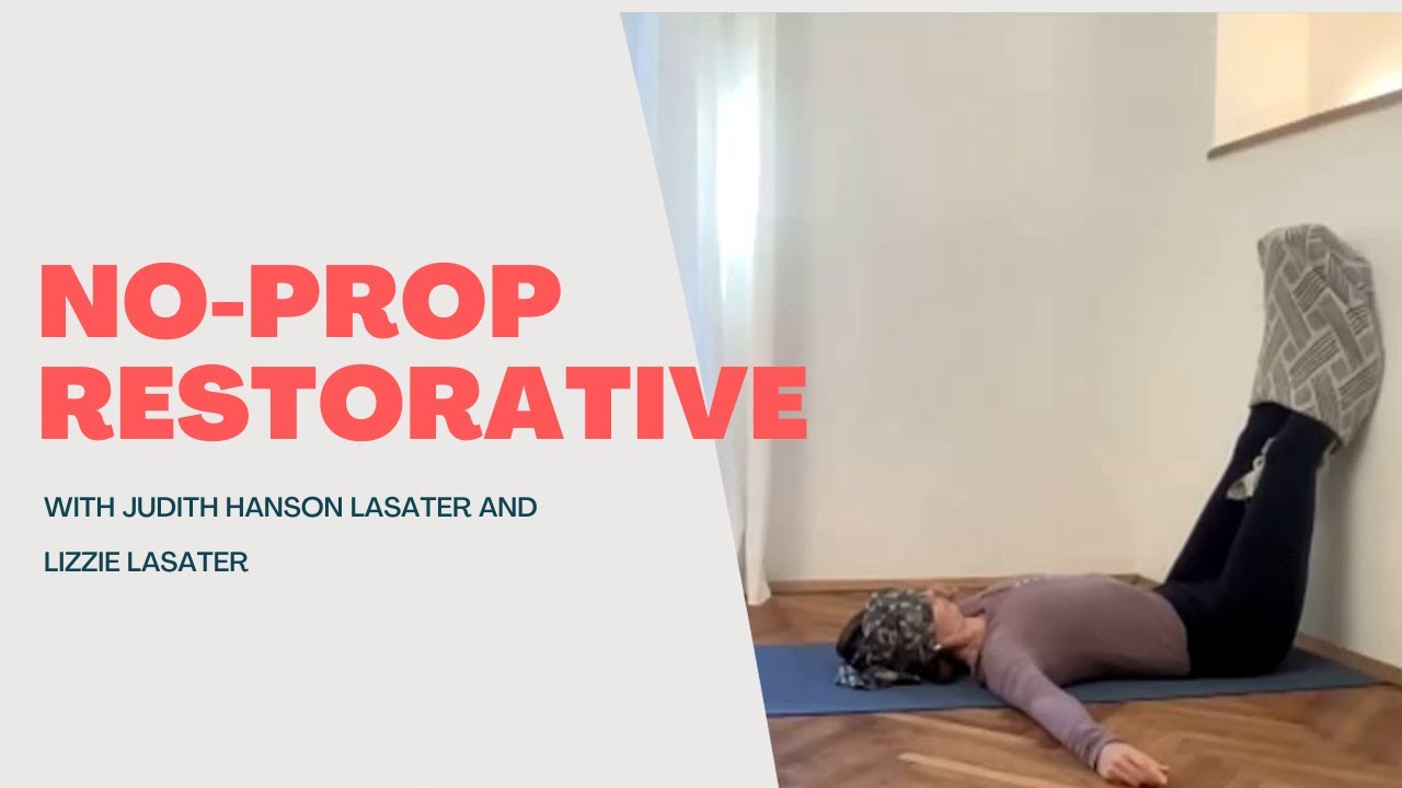 No-Prop Restorative Class with Judith Hanson Lasater and Lizzie Lasater