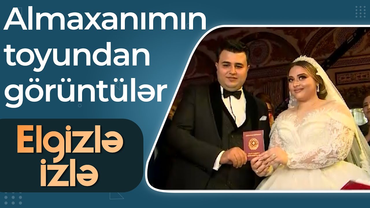 Elgizlə İzlə - Müğənni Almaxanımın toyundan özəl görüntülər