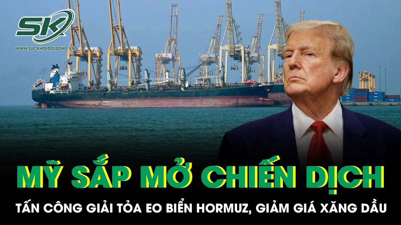 Mỹ sắp mở chiến dịch tấn công giải tỏa eo biển Hormuz, chấm dứt cơn ác mộng bão giá xăng dầu