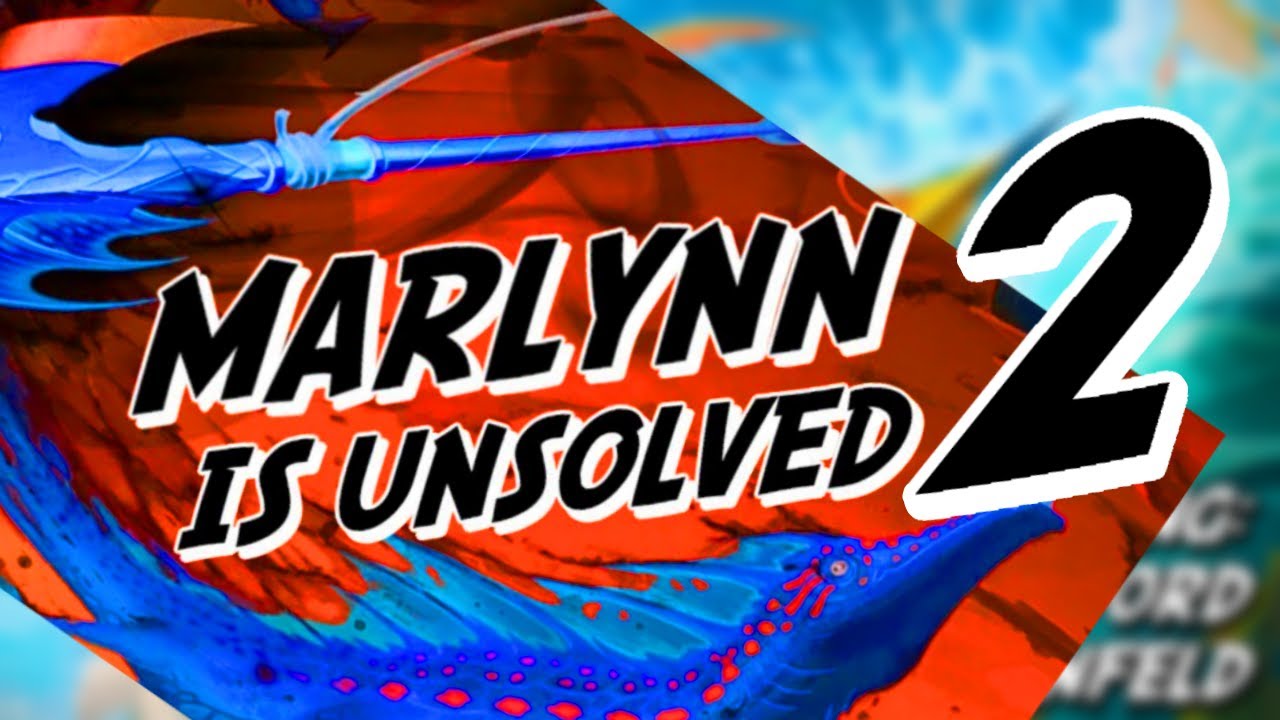 MARLYNN IS UNSOLVED 2 | THE LAST VIDEO IS A LIE