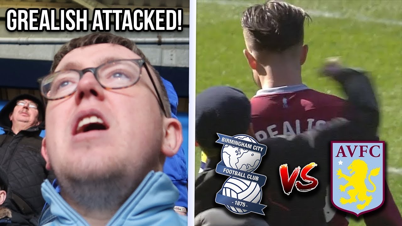 GREALISH ATTACKED BY FAN, SCORES WINNER... | BIRMINGHAM CITY 0-1 ASTON VILLA | 10/03/2019