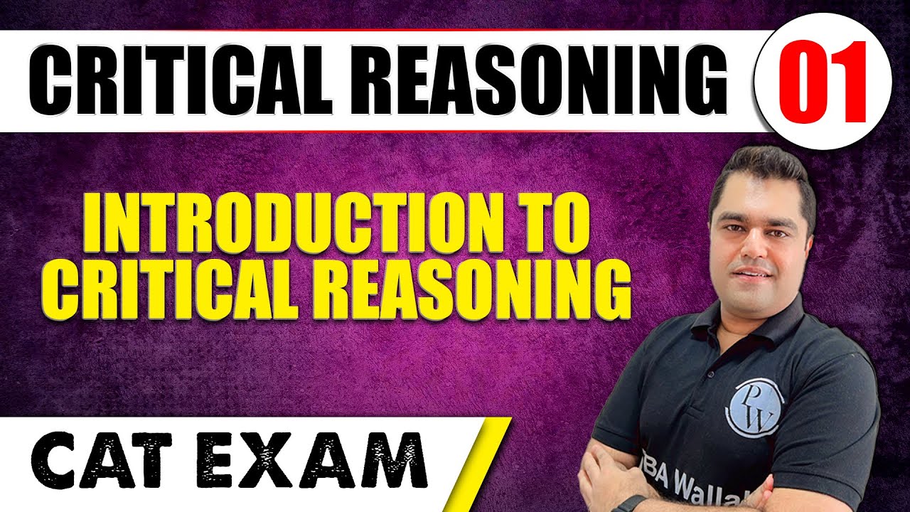 Introduction to Critical Reasoning l Critical Reasoning 01 l CAT 2024 | MBA Wallah